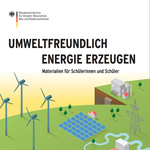Titel, BMU-Bildungsmaterialien Umweltfreundlich Energie erzeugen